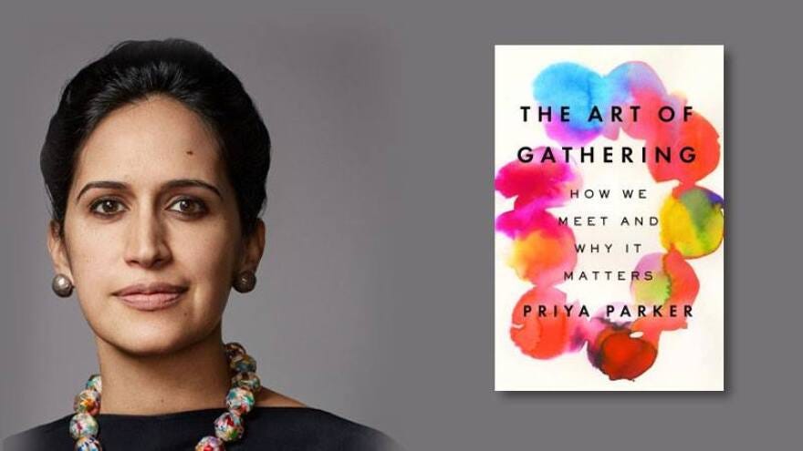 How we Meet and Why it Matters: Priya Parker on the Art of Gathering | Iowa  Public Radio