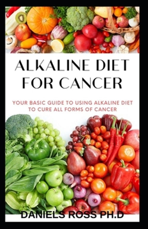 Alkaline Diet for Cancer : Comprehensive Nutrional Guide to Cure and ...