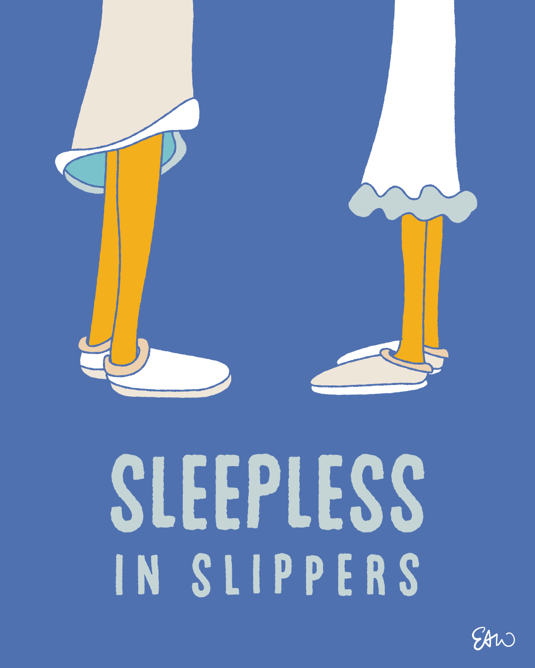 Cartoon illustration drawn in a retro style with a minimal palette of faded blues, teals and yellows with halftones for shading. Two characters stand facing each other, but only their night gowns, legs, and slippers appear in the composition. The caption underneath is style in the same font treatment as the original “Sleepless in Seattle” movie poster, but instead it reads, “Sleepless in Slippers.”