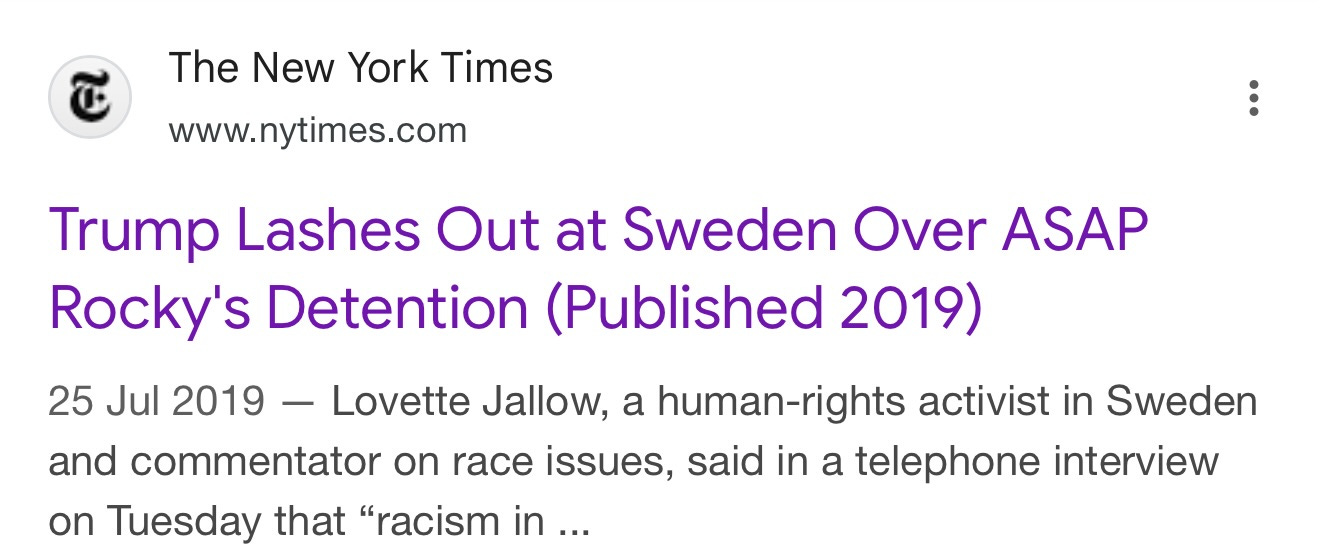 Kan vara en skärmbild från Twitter av tidskrift och text där det står ”The New York Times www.nytimes.com Trump Lashes Out at Sweden Over ASAP Rocky's Detention (Published 2019) 25 Jul 2019 Lovette Jallow, a human-rights activist in Sweden and commentator on race issues, said in a telephone interview on Tuesday that "racism in...”