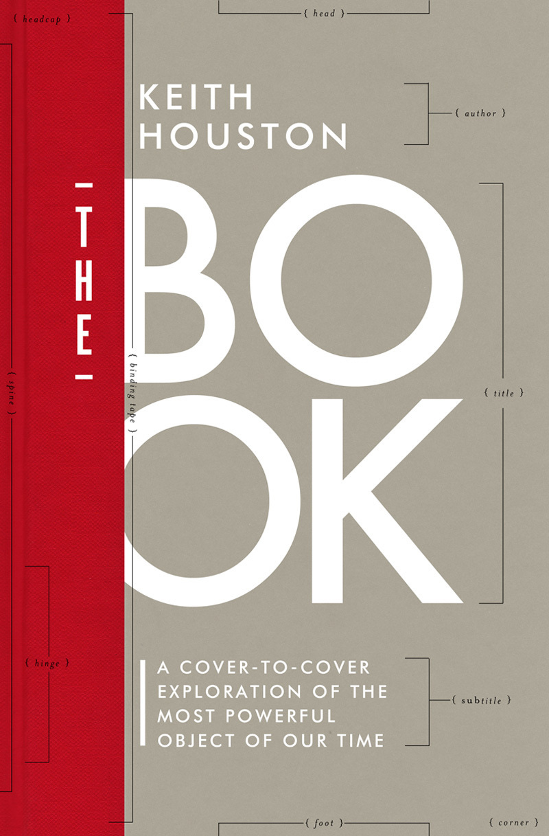 The Book: A Cover-to-Cover Exploration of the Most Powerful Object of Our  Time by Keith Houston | Goodreads