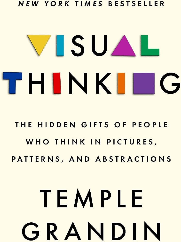 Visual Thinking: The Hidden Gifts of People Who Think in Pictures,  Patterns, and Abstractions: 9780593418369: Grandin PhD, Temple: Books -  Amazon.com
