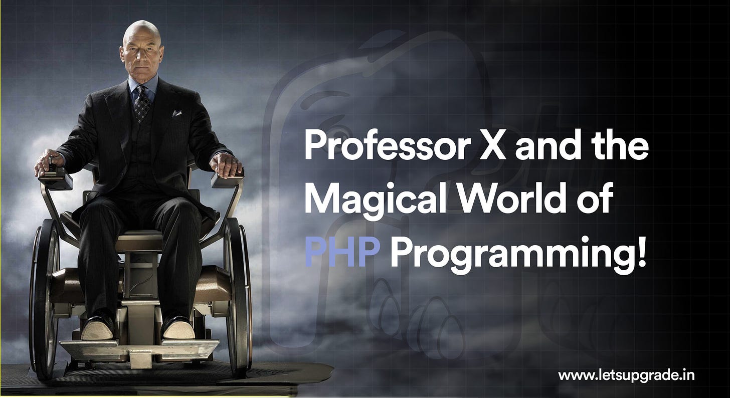 LETSUPGRADE Blog o Professor X and the Magical World of PHP Programming!