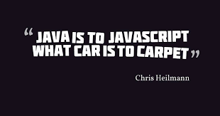 I Love Programming - Quote of the day ! :) "Java is to JavaScript what Car  is to Carpet." | Facebook