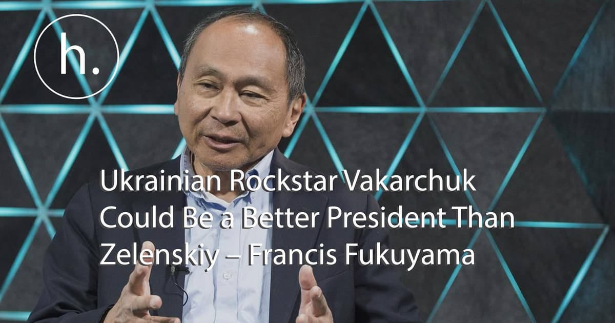 Ukrainian Rockstar Vakarchuk Could Be a Better President Than Zelenskiy –  Francis Fukuyama