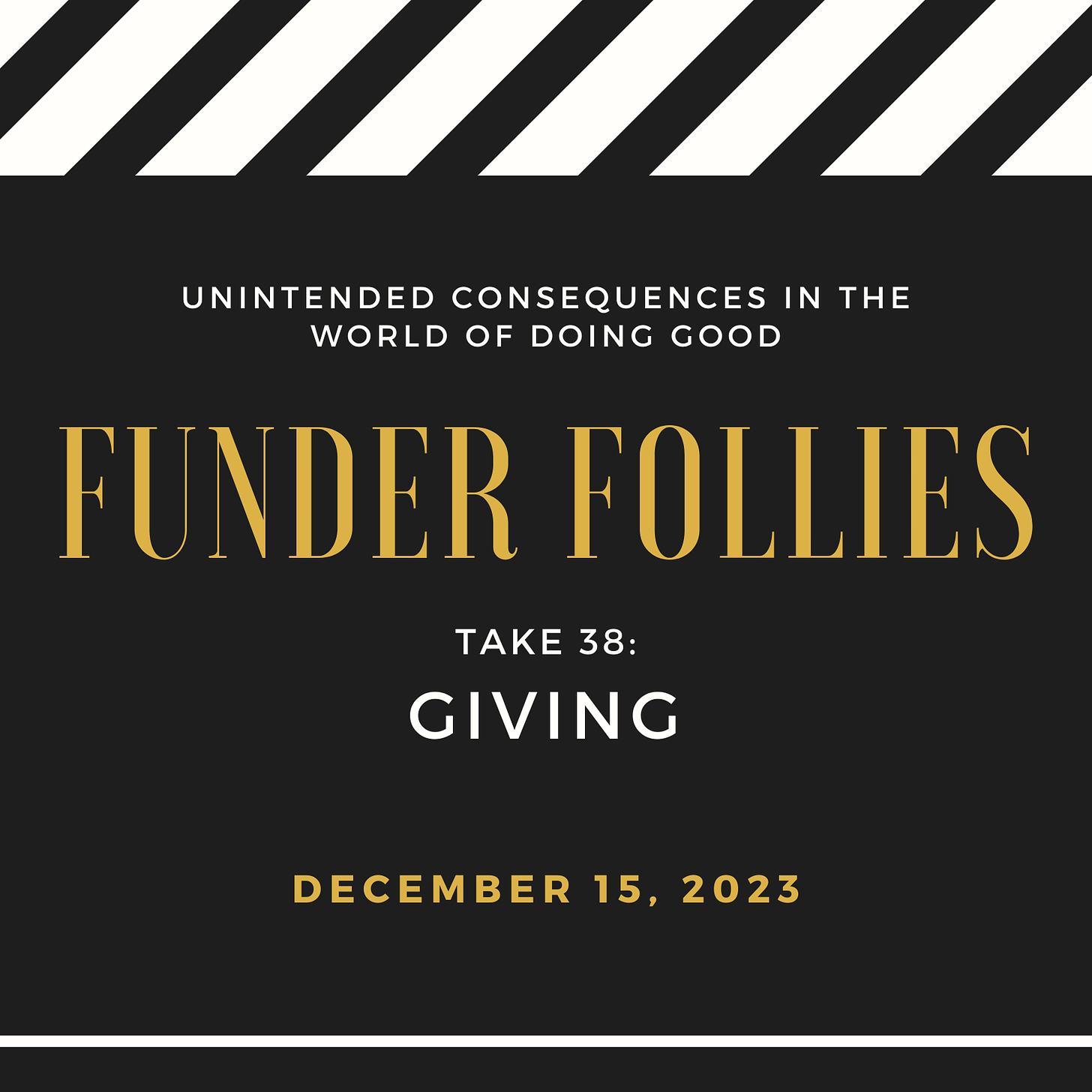 black and white clapper board with gold letters that say Funder Follies, take 38: Giving, December 15, 2023
