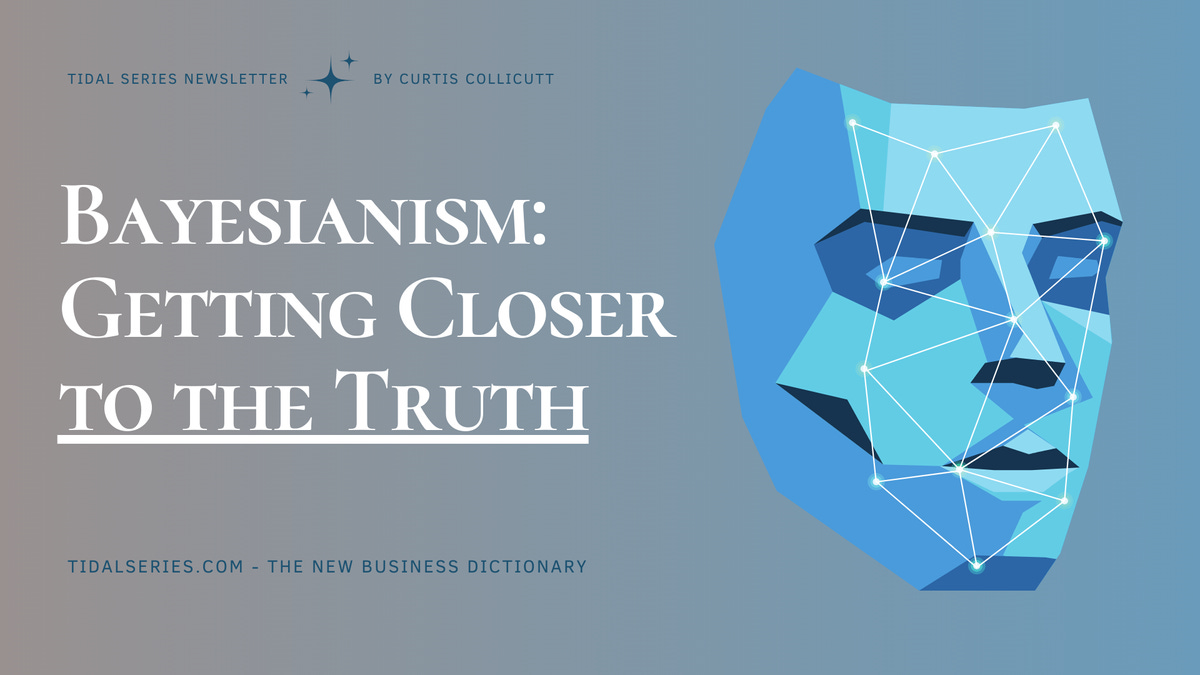 Bayesianism: Constantly Updating to Get Closer to the Truth