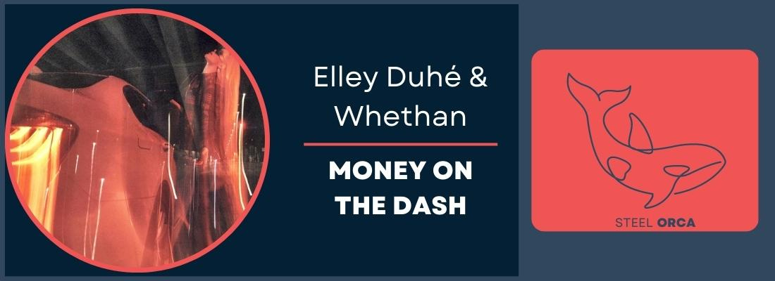 Elley Duhé & Whethan - MONEY ON THE DASH