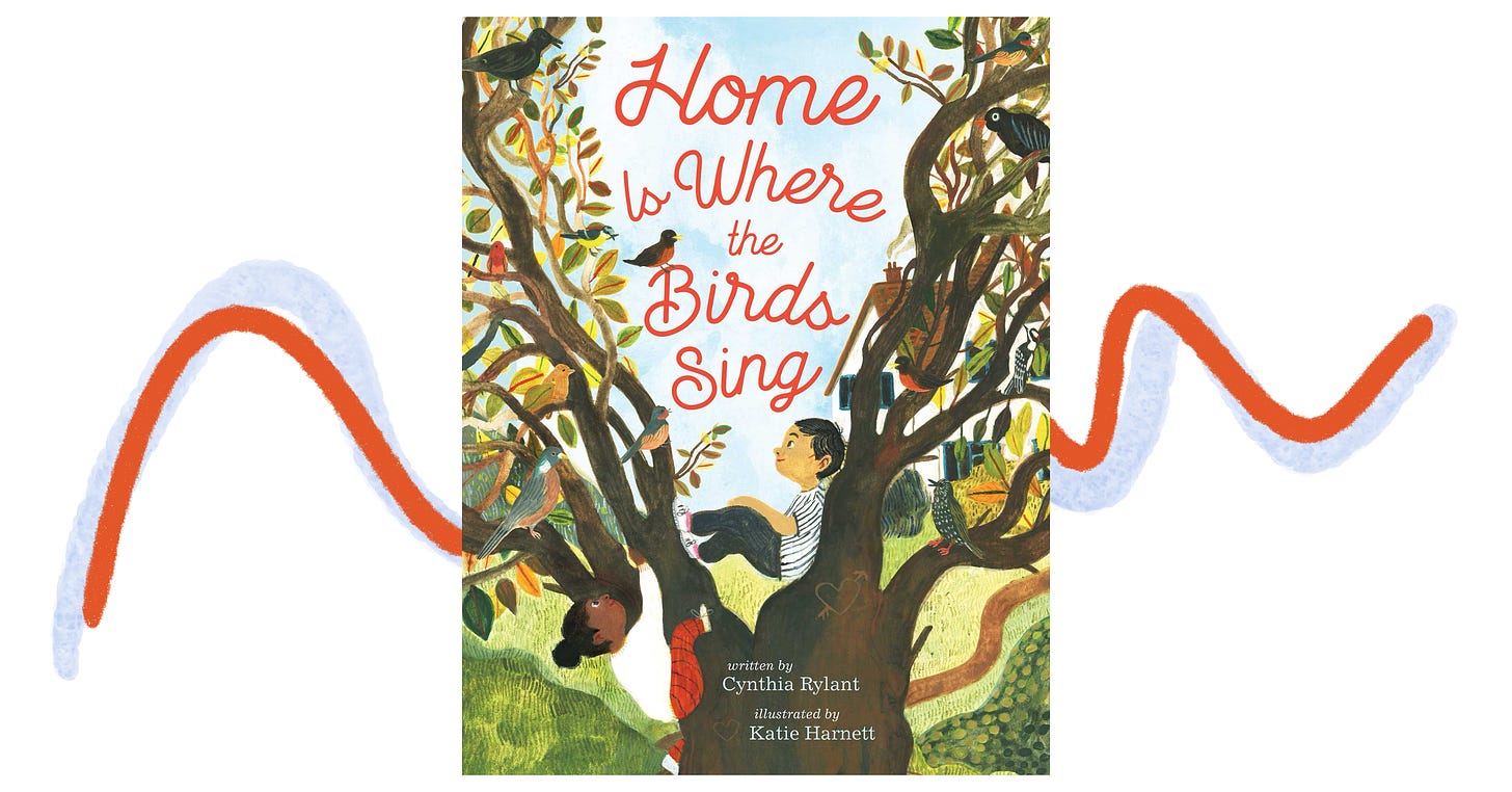 The book cover of "Home is Where the Birds Sing," written by Cynthia Rylant and illustrated by Katie Harnett. There is a detailed illustration of a tree with various birds and two children climbing it. The illustration is reminiscent of a folk-art style.