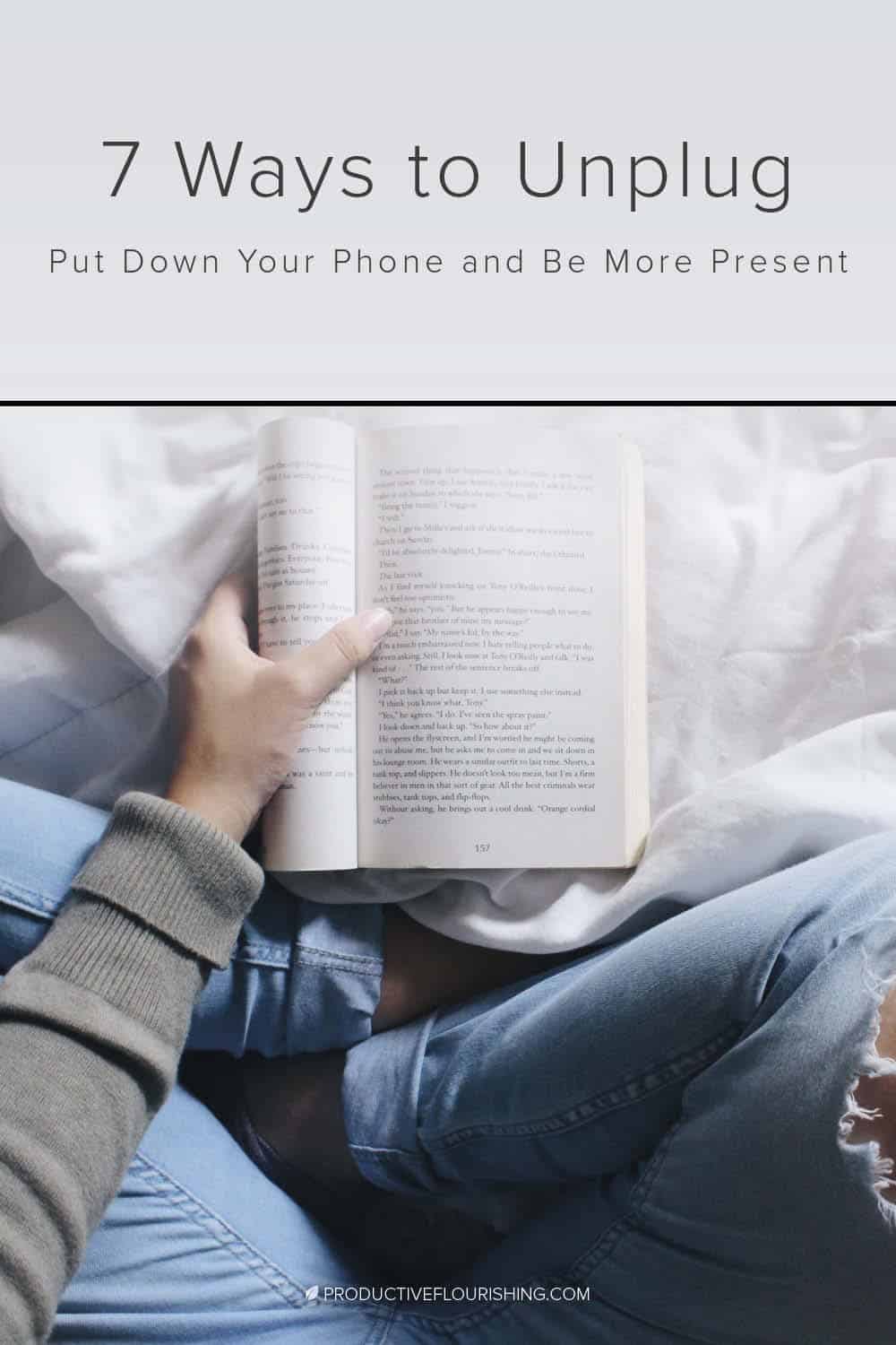 How to put down your phone and become more present in your life. 7 ideas for ways to unplug as an entrepreneur. #unplug #selfcare #productiveflourishing