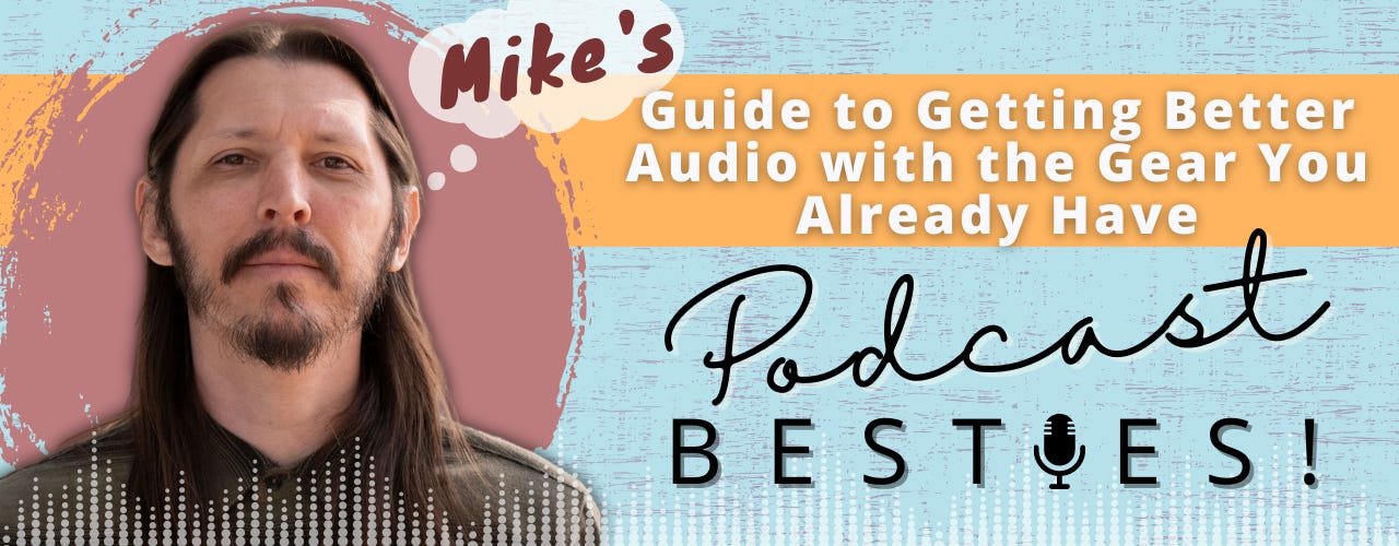 Graphic with image of Mike: Mike's Guide to Getting Better Audio with the Gear You Already Have