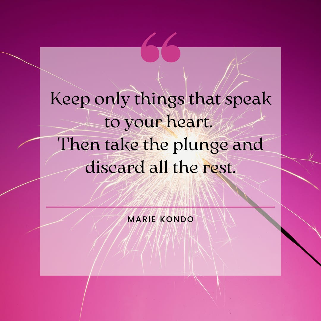 A lit sparkler on a bright fushia background with a quote from Marie Kondo. "Keep only things that speak to your heart. Then take the plunge and discard all the rest."