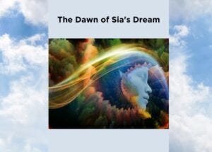 The Dawn of Sia's Dream