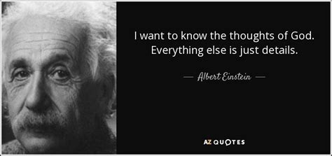 Albert Einstein quote: I want to know the thoughts of God. Everything ...