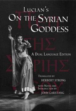 Lucian's on the Syrian Goddess by Lucian of Samosata