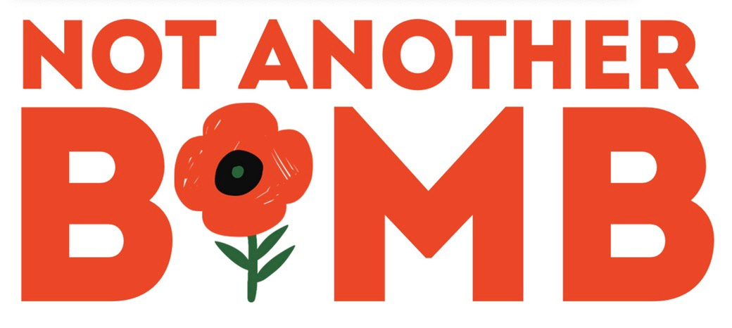 bright red letters 'not another bomb' the 'o' in bomb is a poppy