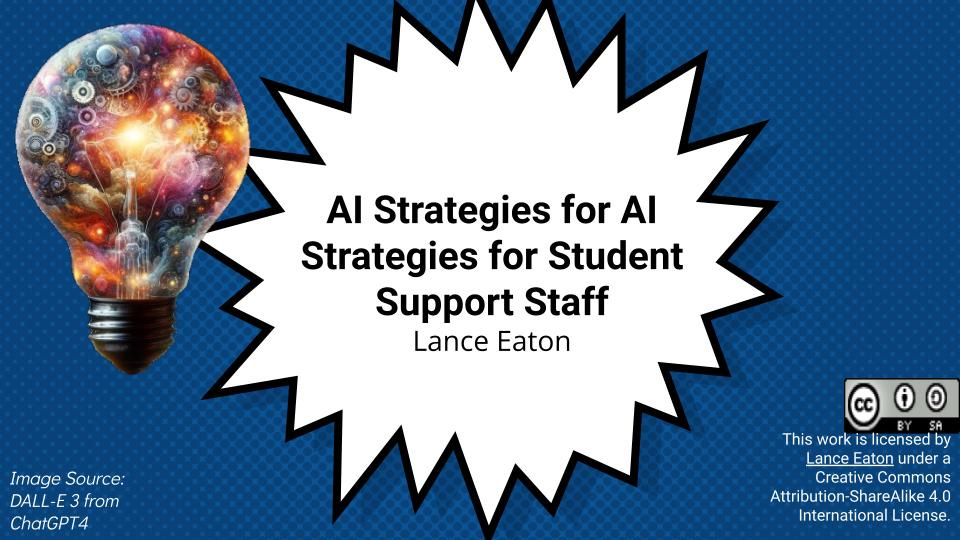 The title slide from the slide deck. It has a lightbulb on the left that is filled with clouds, gears, and electricity.  The title of the slide reads "AI Strategies for AI Strategies for Student Support Staff by Lance Eaton" and it includes a Creative Commons license.