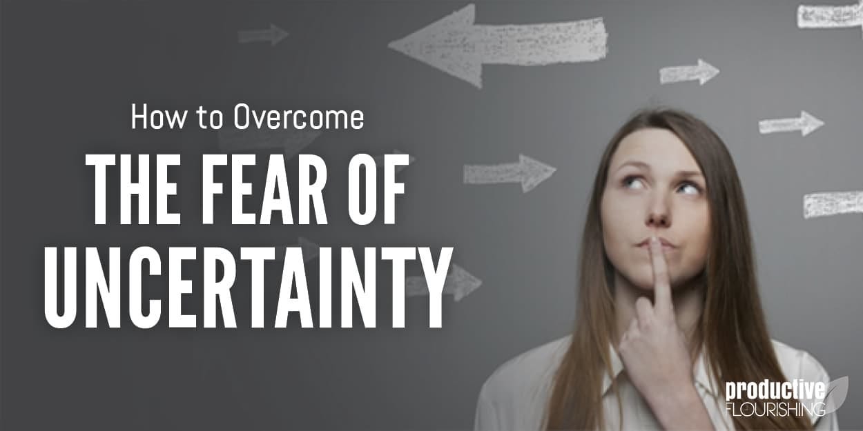 //productiveflourishing.com/overcome-fear-of-uncertainty
