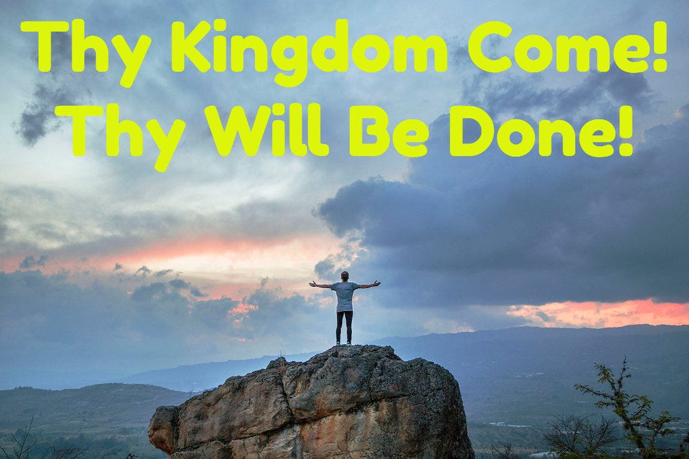 Thy Kingdom Come, Thy Will Be Done! — Alby