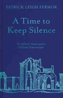 https://www.hatchards.co.uk/book/a-time-to-keep-silence/patrick-leigh-fermor/9781529393545
