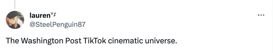 Twitter screenshot that says "The Washington Post TikTok cinematic universe"