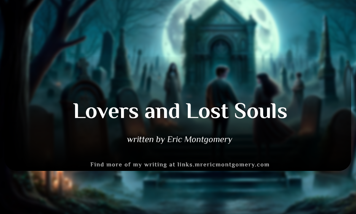 A gothic cemetery at night with two lovers by a tomb, ghostly figures in the background, under a crescent moon. Lovers and Lost Souls, a horror story written by Eric Montgomery. 