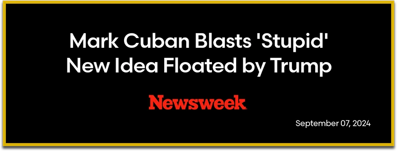 Newsweek: Mark Cuban Blasts ‘Stupid’ New Idea Floated by Trump