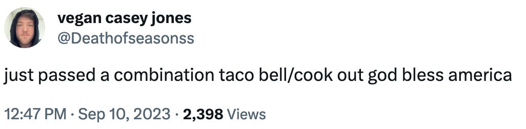 tweet: just passed a combination taco bell/cook out god bless america