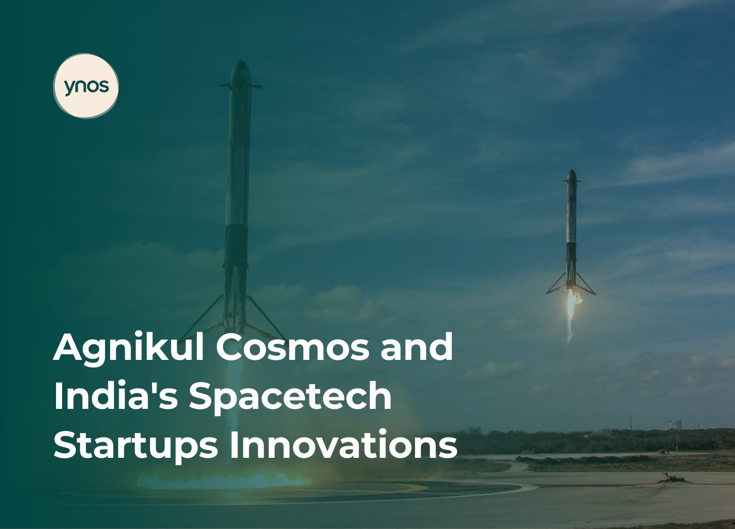 Agnikul cosmos & India's Spacetech Startups Innovations