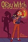 The Okay Witch and the Hungry Shadow (The Okay Witch, #2)