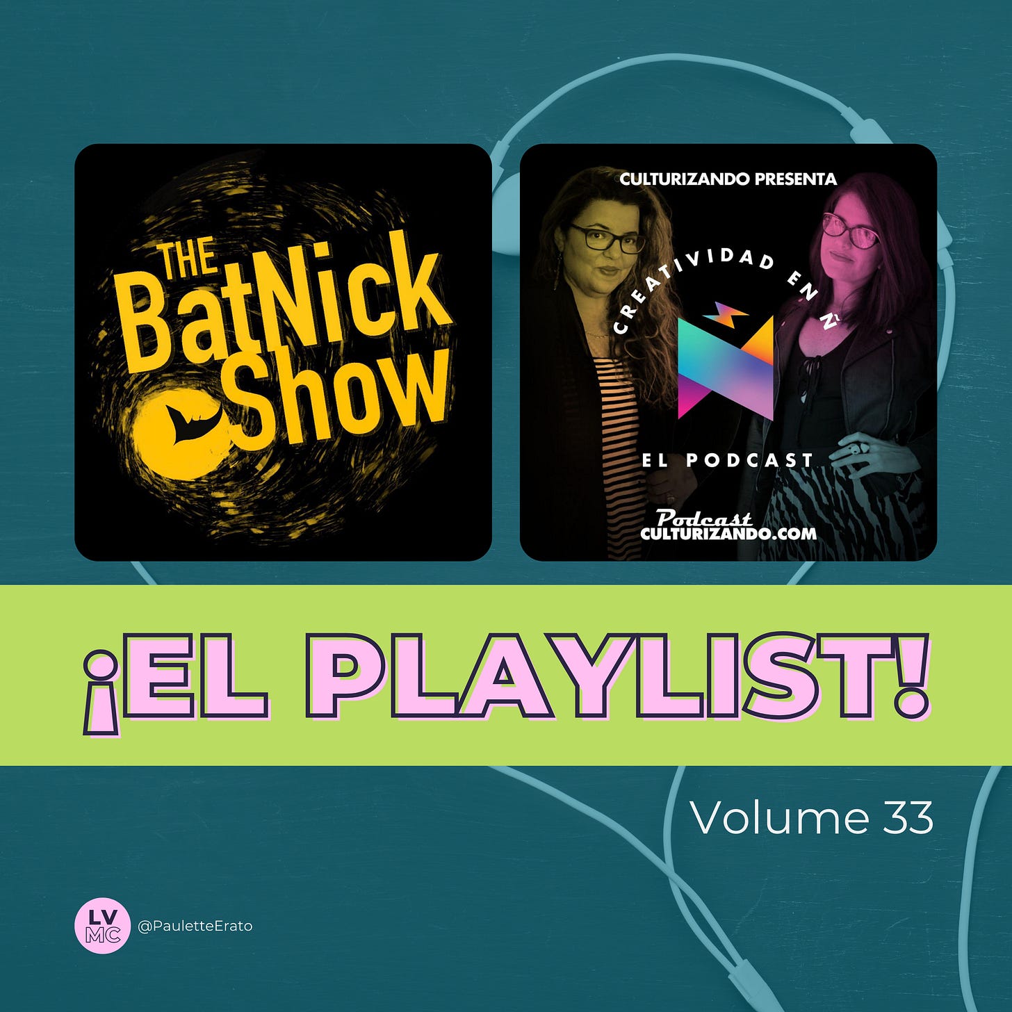 Teal green background of a pair of white ear buds in a heart shape with 2 podcast covers and the words ¡El Playlist! Volume 33 overlaid