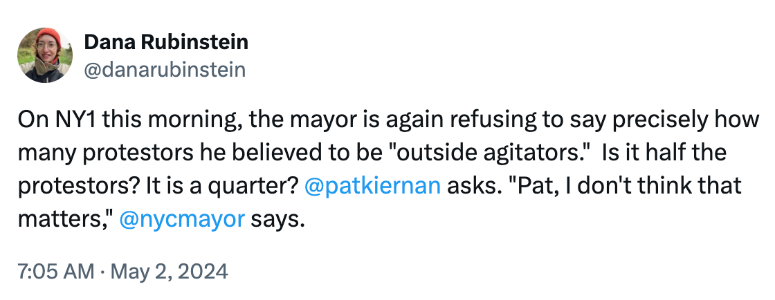 On NY1 this morning, the mayor is again refusing to say precisely how many protestors he believed to be "outside agitators."  Is it half the protestors? It is a quarter?  @patkiernan  asks. "Pat, I don't think that matters,"  @nycmayor  says.