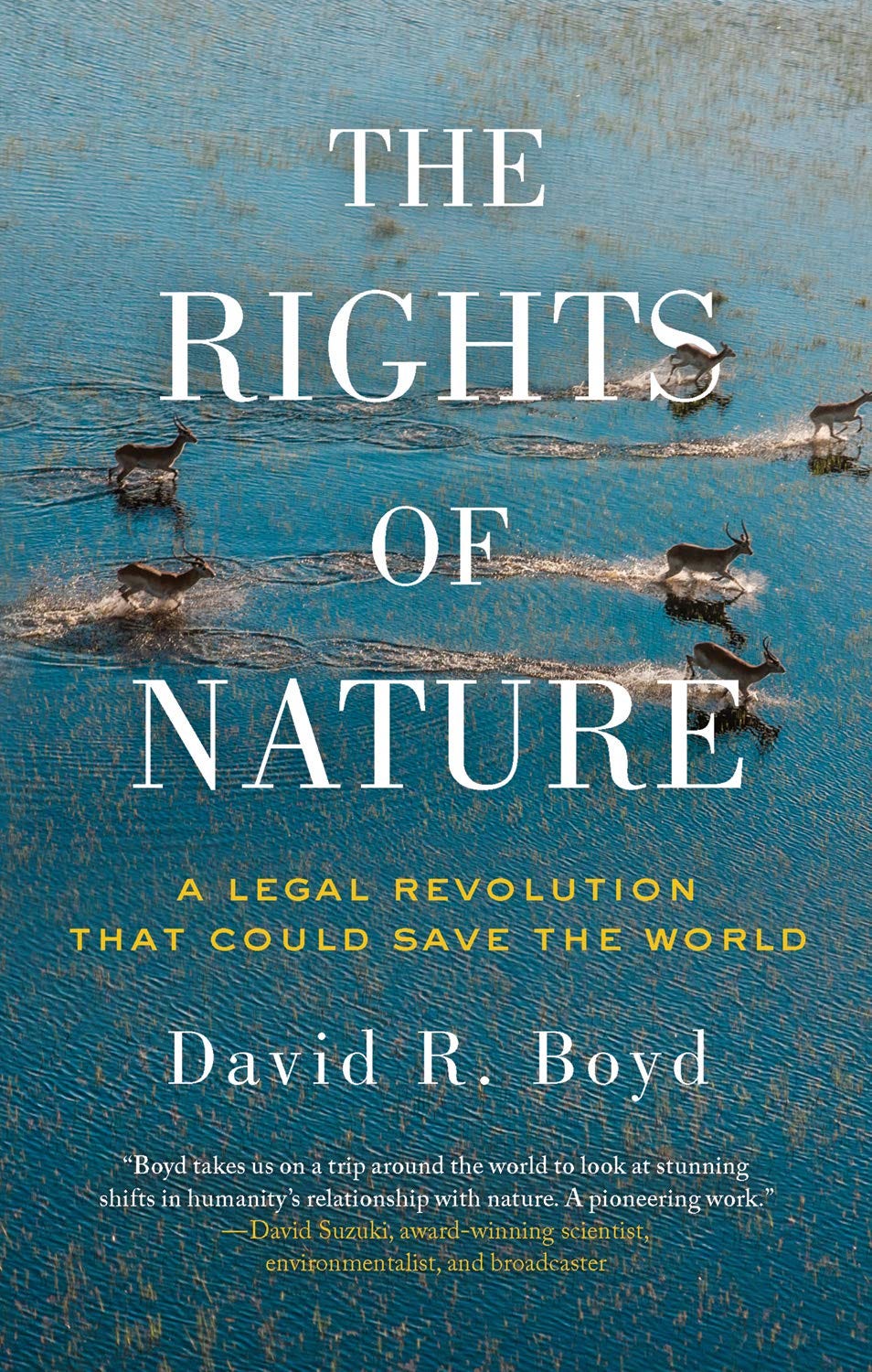 The Rights of Nature: A Legal Revolution That Could Save the World: Boyd, David R.: 9781770412392: Amazon.com: Books The Rights of Nature: A Legal Revolution That Could Save the World: Boyd, David R.: 9781770412392: Amazon.com: Books