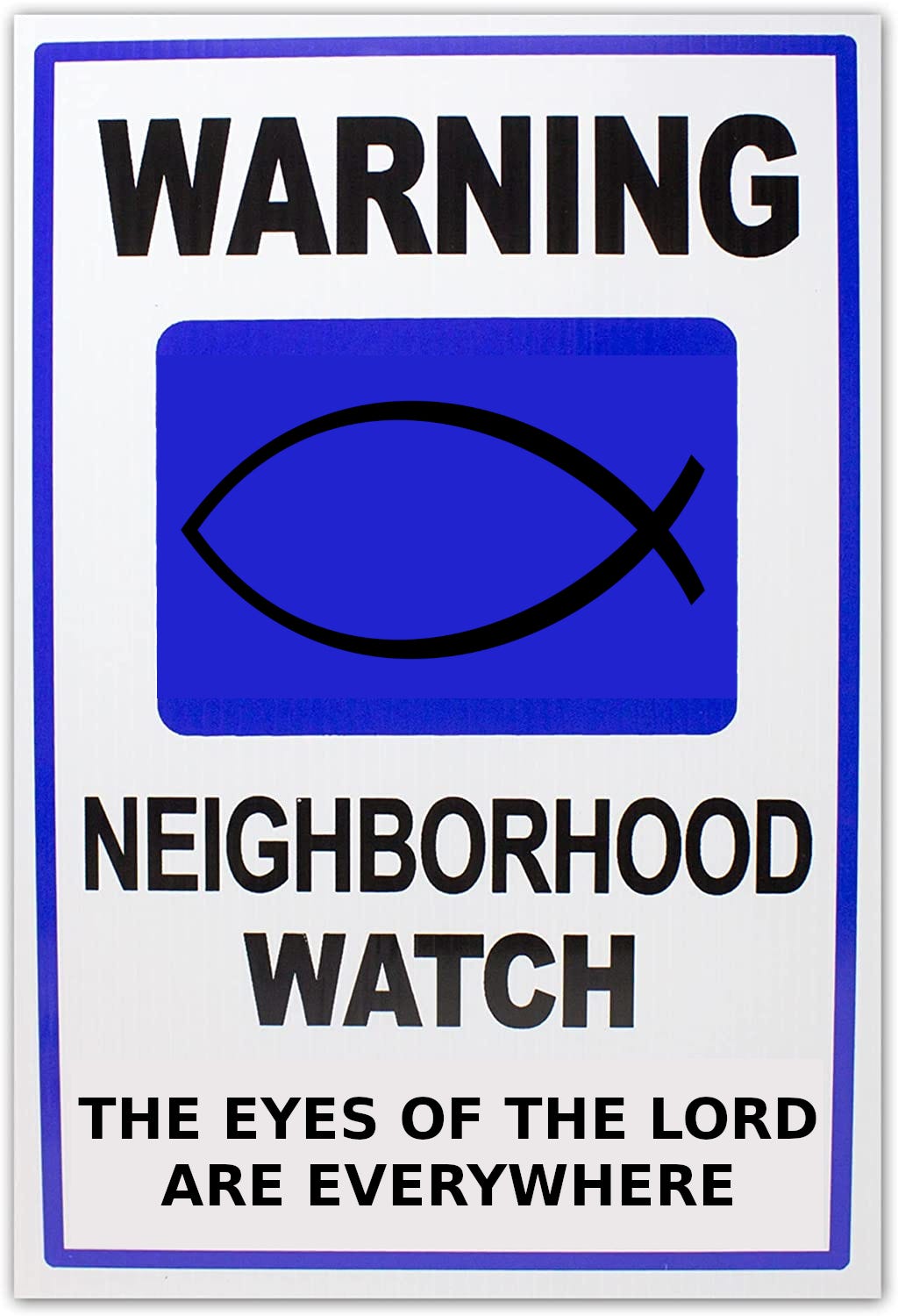 Neighborhood Watch sign, with Christian Ichthys sign symbol of Jesus.  With Psalms 15:3 variation quotation on eyes of the Lord. 