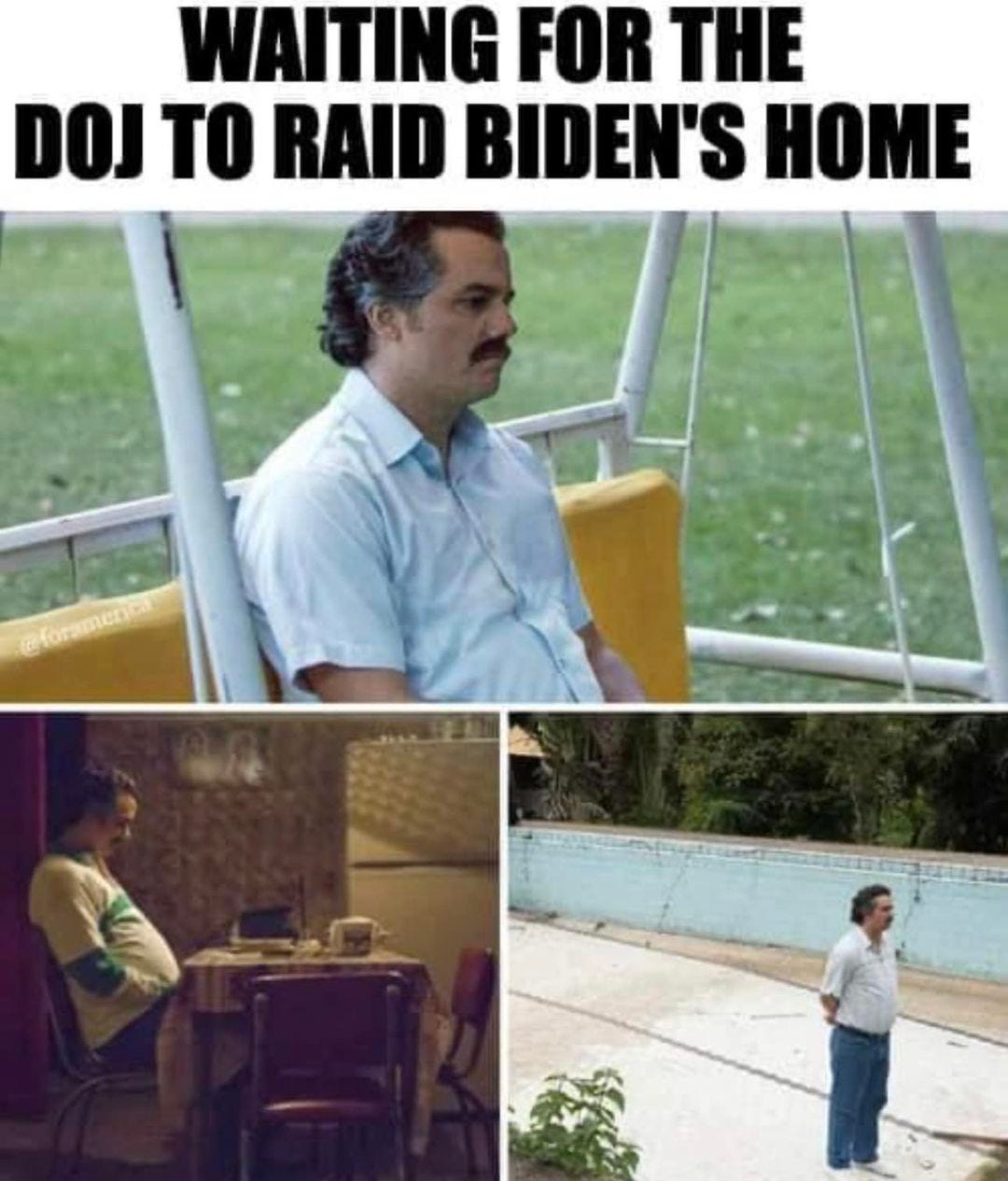 May be a meme of 3 people and text that says 'WAITING FOR THE DOJ TO RAID BIDEN'S HOME'