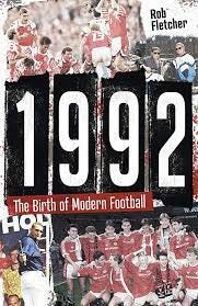 1992: The Birth of Modern Football: Fletcher, Rob: 9781801504287:  Amazon.com: Books