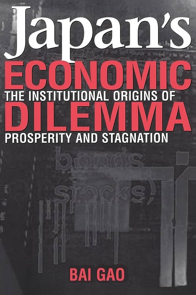 Japan's Economic Dilemma: The Institutional Origins of Prosperity and  Stagnation: Gao, Bai: 9780521793735: Amazon.com: Books