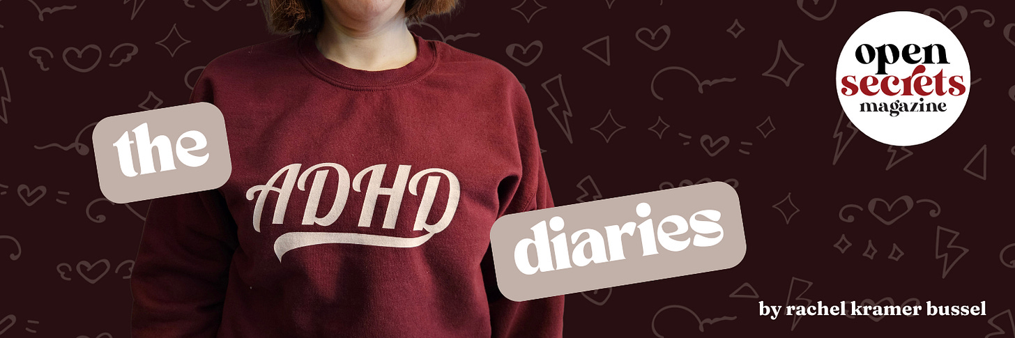 the adhd diaries column by rachel kramer bussel, open secrets magazine