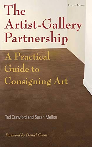 The Artist-Gallery Partnership A Practical Guide to Consigning Art by Tad Crawford  and Susan Mellon