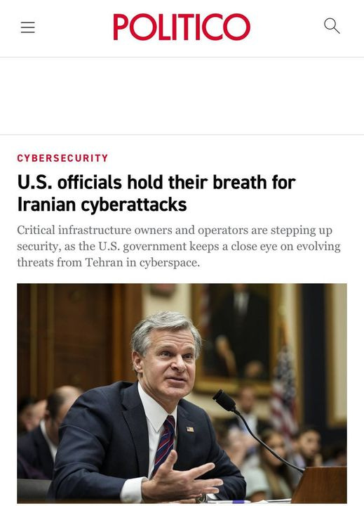 May be an image of 2 people and text that says 'POLITICO CYBERSECURITY U.S. officials hold their breath for Iranian cyberattacks Critical infrastructure owners and operators are stepping up security, as the U.S. government keeps a close eye on evolving threats from Tehran in cyberspace.'