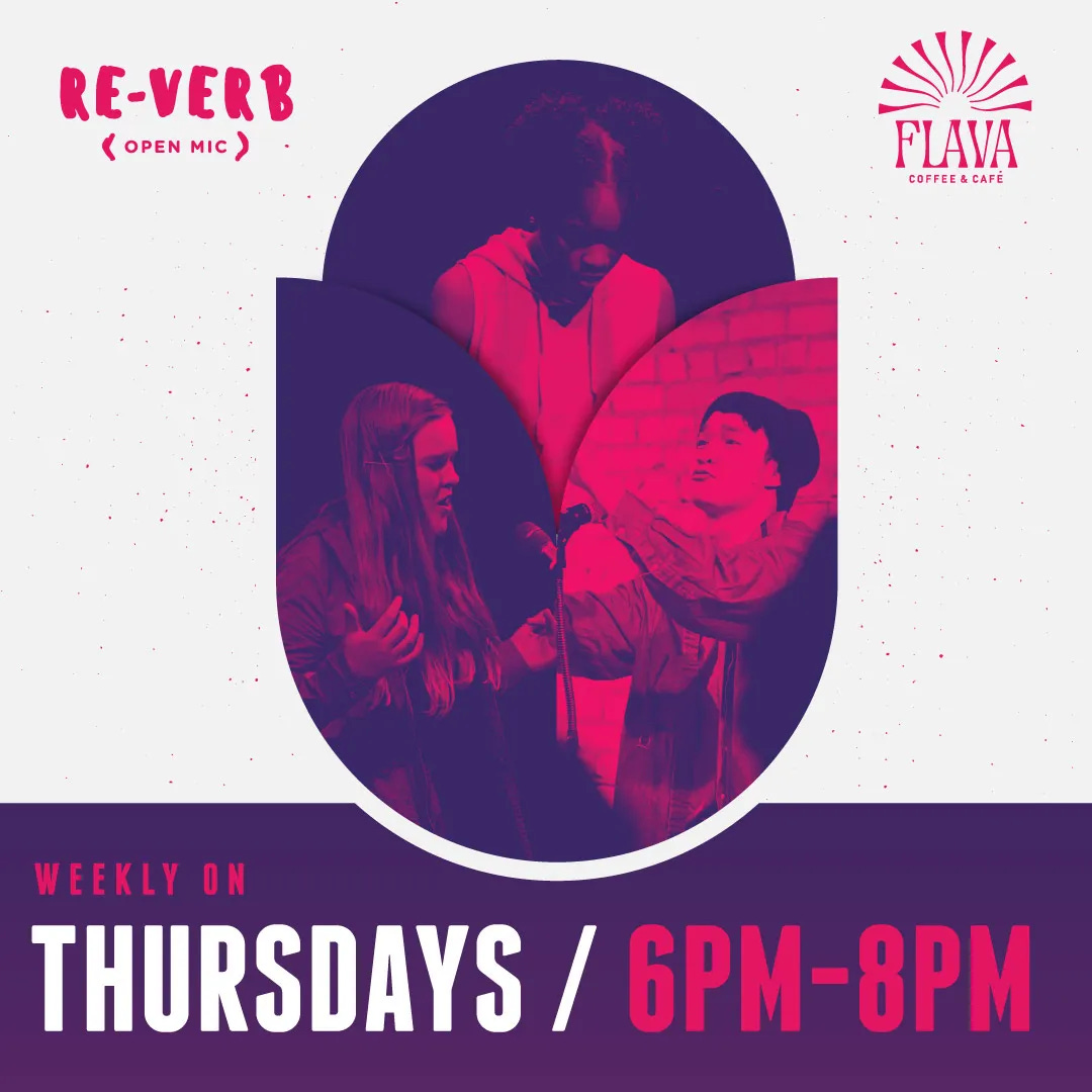 Re-Verb (Open Mic) - Flava Cafe - Weekly on Thursdays / 6pm - 8pm