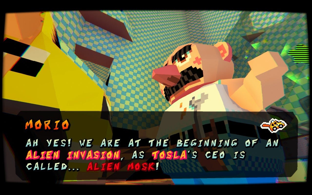 A character named "Morio" that looks suspiciously like Mario sans hat and hair speaking to you, the yellow taxi, saying, "Ah yes! We are at the beginning of an alien invasion, as Tosla's CEO is called... Alien Mosk!"