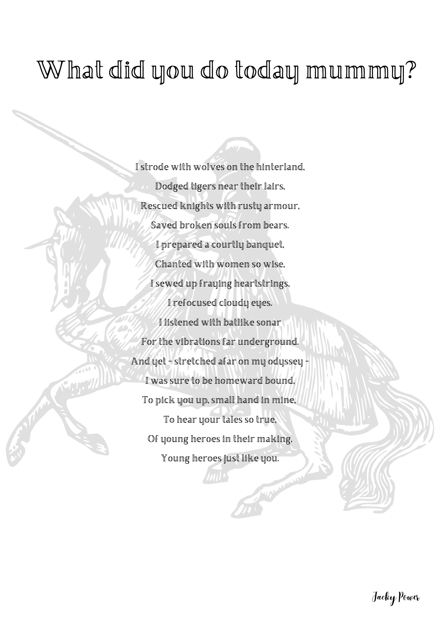 a picture of the poem what did you do today mummy with a knight on a stallion in the background drawn in pencil/