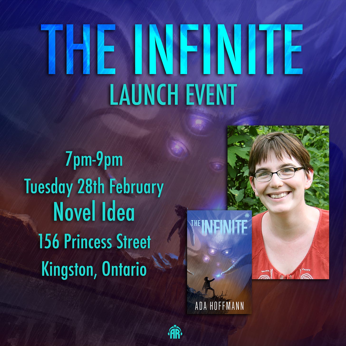 Event poster with pictures of THE INFINITE's cover and of Ada Hoffmann's face. Text reads: "THE INFINITE launch event, 7pm-9pm, Tuesday 28th February, Novel Idea, 156 Princess Street, Kingston, Ontario.