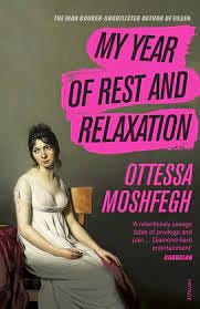 My Year of Rest and Relaxation: The cult New York Times bestseller:  Amazon.co.uk: Moshfegh, Ottessa: 9781784707422: Books
