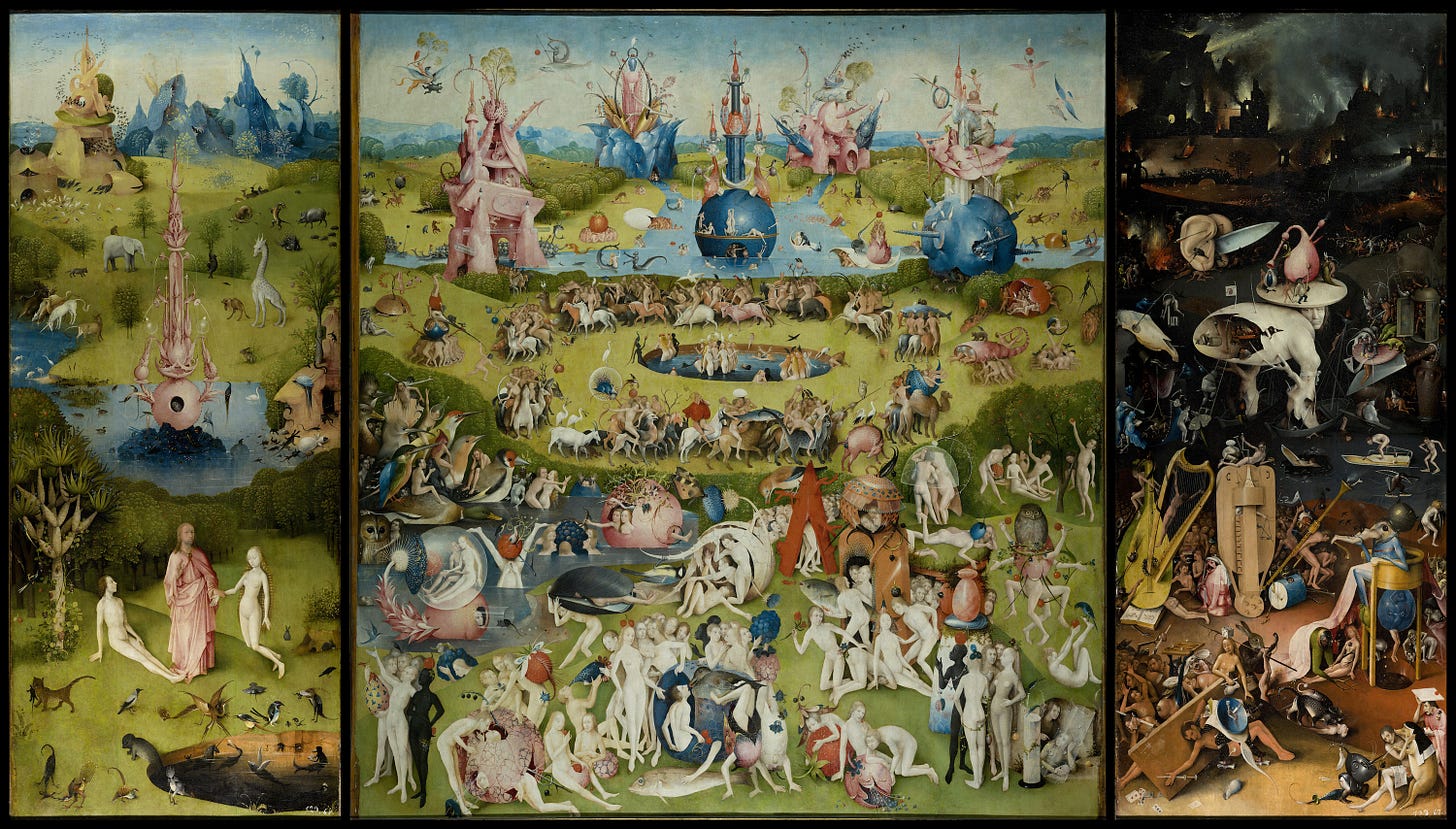 Triptych by Hieronymus Bosch depicting the journey from the Garden of Eden to Hell. Exquisite detail and numerous figures and scenes from buccolic to horrifying.