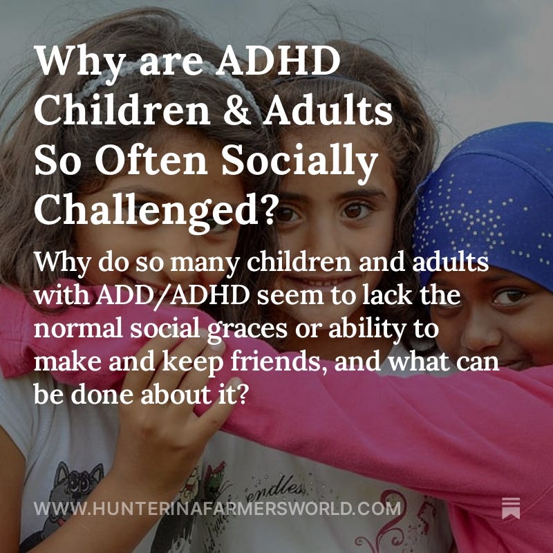 Why are ADHD Children & Adults So Often Socially Challenged?