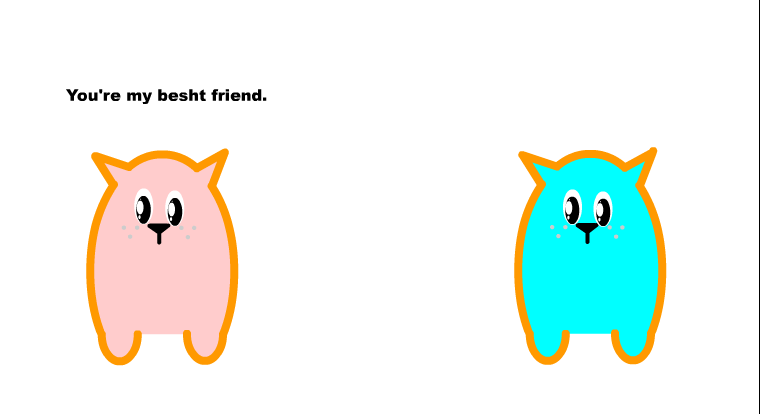 Two cartoon kittens. One is pink and the other light blue. The pink one has the caption 'You're my besht friend', as if they are slurring their words.