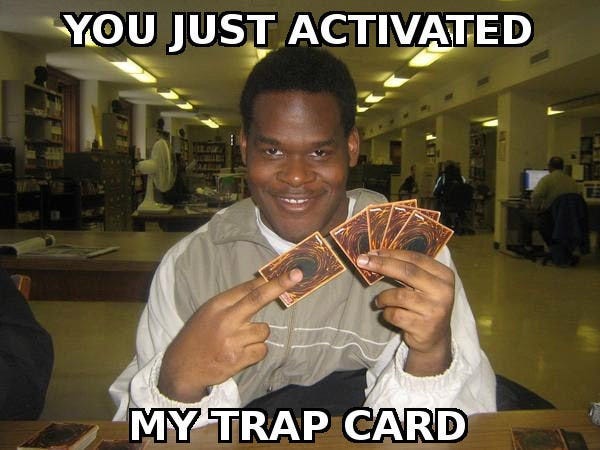 You Just Activated My Trap Card! | Meme birthday card, Funny yugioh cards,  Cards