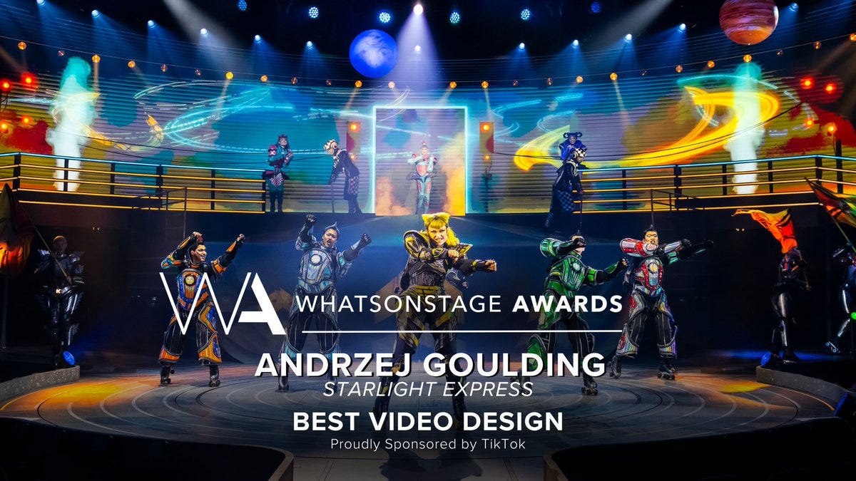 The WhatsOnStage Award for Best Video Design goes to… Andrzej Goulding for Starlight Express!